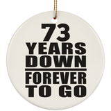73rd Anniversary 73 Years Down Forever to Go - Circle Ornament