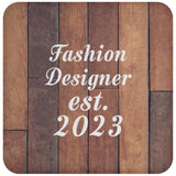 Fashion Designer Established Est. 2023 - Drink Coaster E