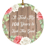 108th Birthday Took Me 108 Years To Look This Good - Circle Ornament B