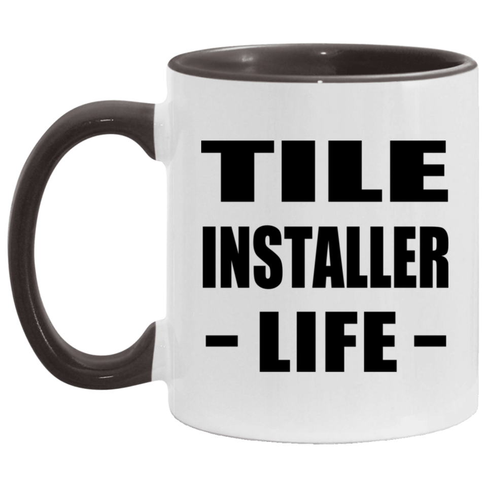 Tile Installer Life - 11oz Accent Mug Black
