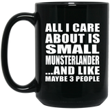 All I Care About Is Small Munsterlander - 15 Oz Coffee Mug Black