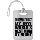Conservationist By Day World's Best Mom By Night - Luggage Bag Tag