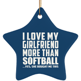 I Love My Girlfriend More Than Softball - Star Ornament