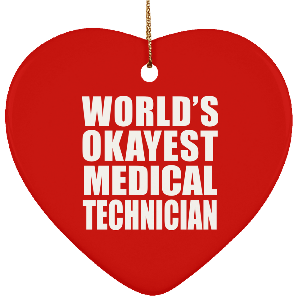 World's Okayest Medical Technician - Heart Ornament