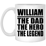 William The Dad The Hero The Legend - 11 Oz Coffee Mug
