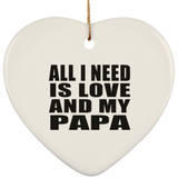 All I Need Is Love And My Papa - Heart Ornament
