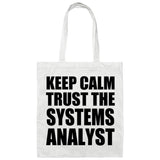Keep Calm and Trust The Systems Analyst - Tote Bag White