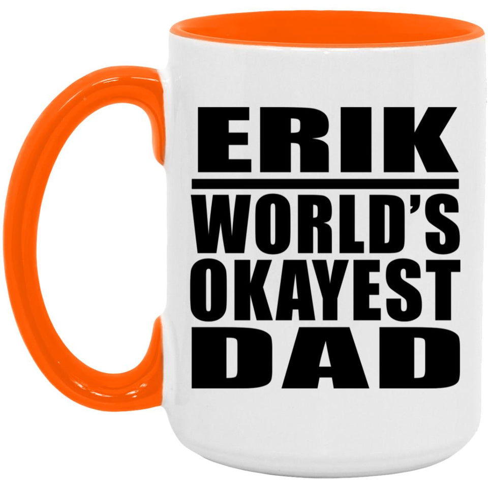 Erik World's Okayest Dad - 15oz Accent Mug Orange