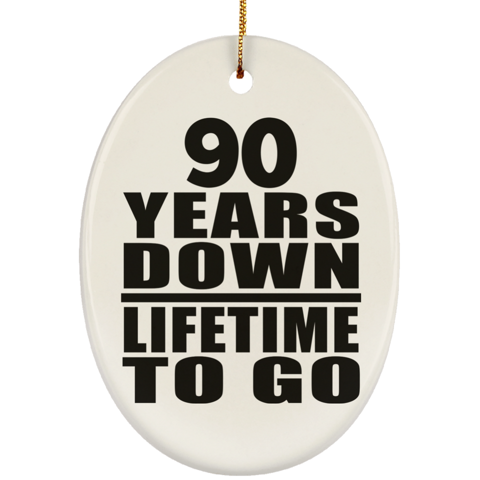 90th Anniversary 90 Years Down Lifetime To Go - Oval Ornament