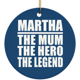 Martha The Mum The Hero The Legend - Circle Ornament
