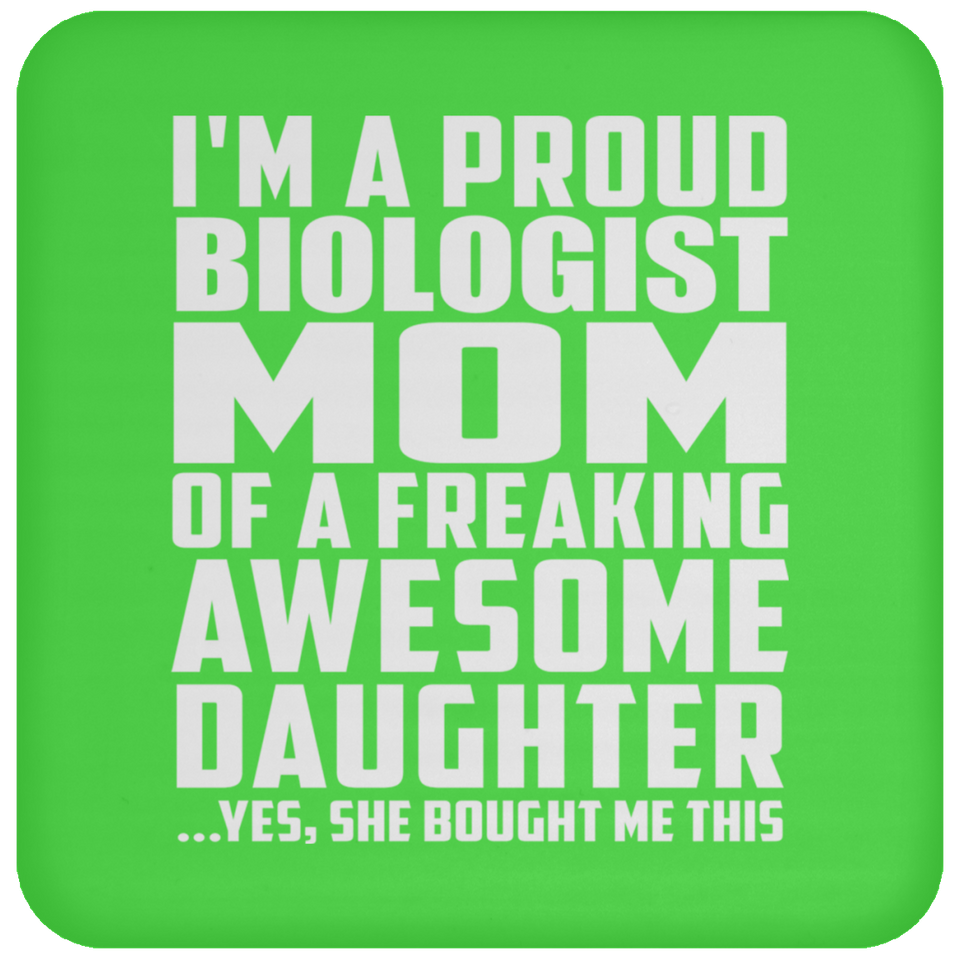 Proud Biologist Mom Of Awesome Daughter - Drink Coaster