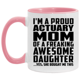 Proud Actuary Mom Of Awesome Daughter - 11oz Accent Mug Pink