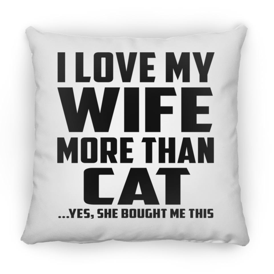 I Love My Wife More Than Cat - Throw Pillow