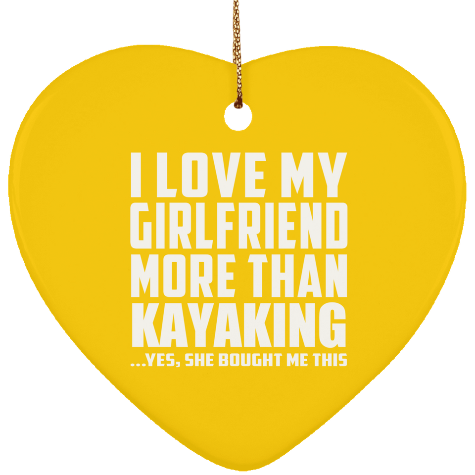 I Love My Girlfriend More Than Kayaking - Heart Ornament