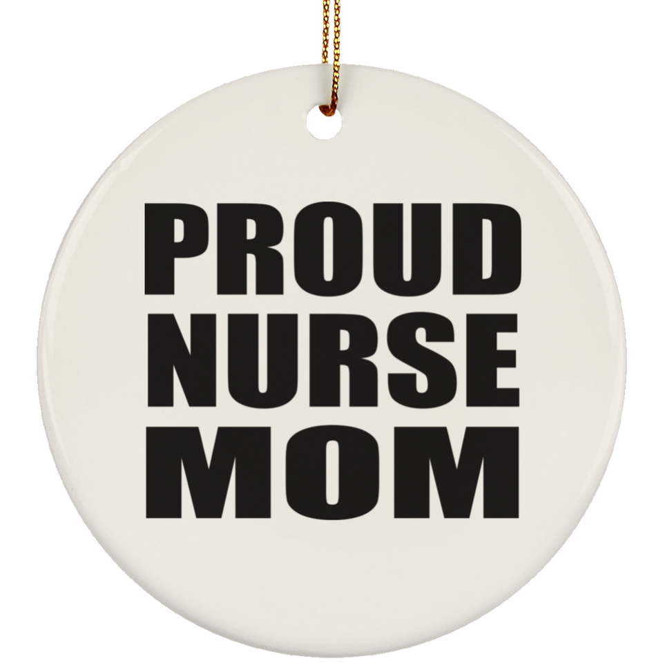 Proud Nurse Mom - Circle Ornament