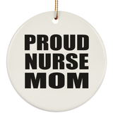 Proud Nurse Mom - Circle Ornament