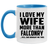 I Love My Wife More Than Falconry - 11oz Accent Mug Blue