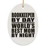 Bookkeeper By Day World's Best Mom By Night - Oval Ornament
