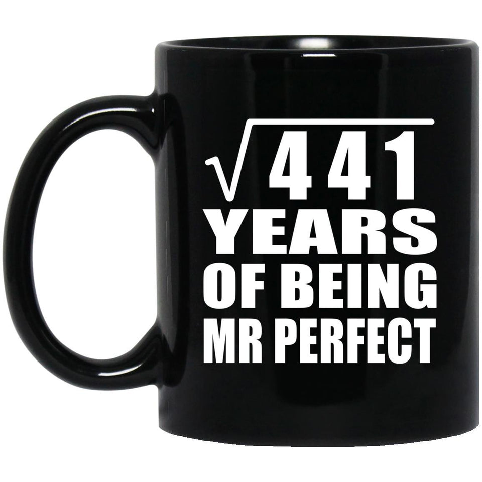 21st Anniversary Square Root of 441 Years of Mr Perfect - 11oz Coffee Mug Black