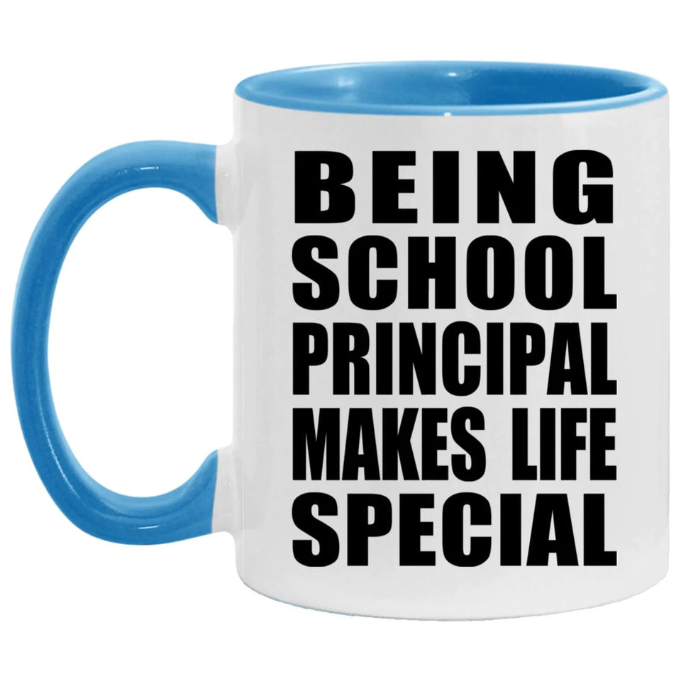 Being School Principal Makes Life Special - 11oz Accent Mug Blue