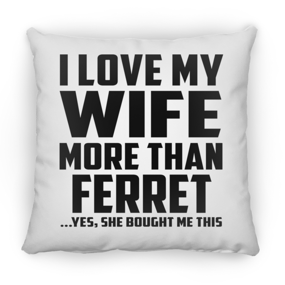 I Love My Wife More Than Ferret - Throw Pillow