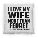 I Love My Wife More Than Ferret - Throw Pillow
