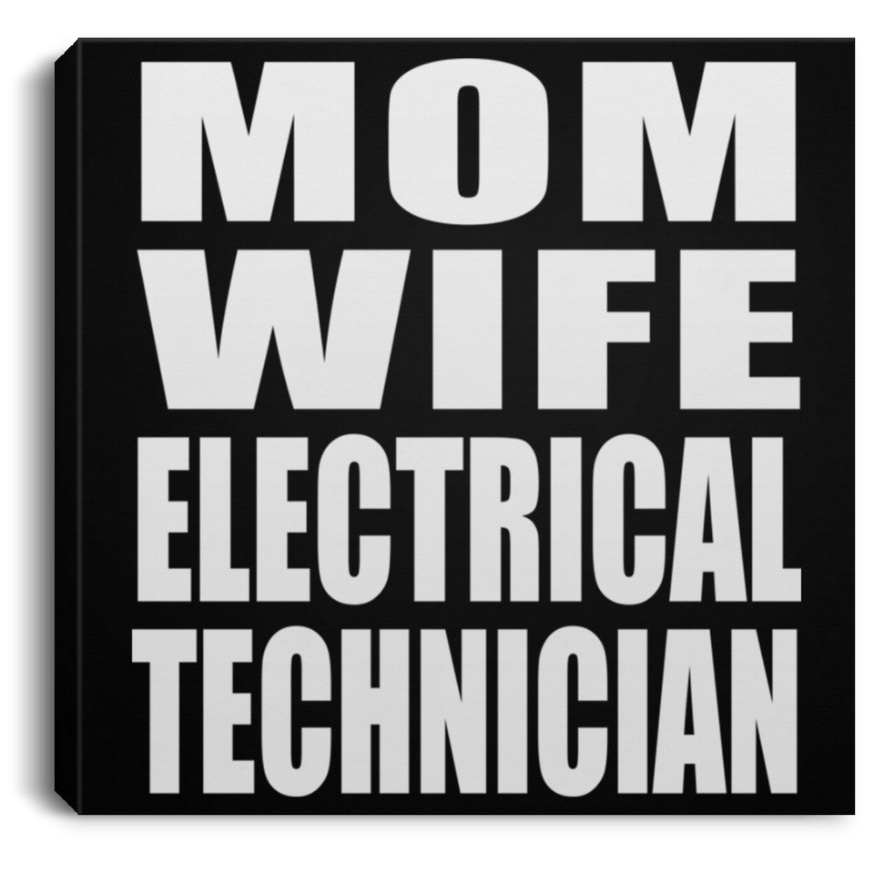 Mom Wife Electrical Technician - Canvas Square