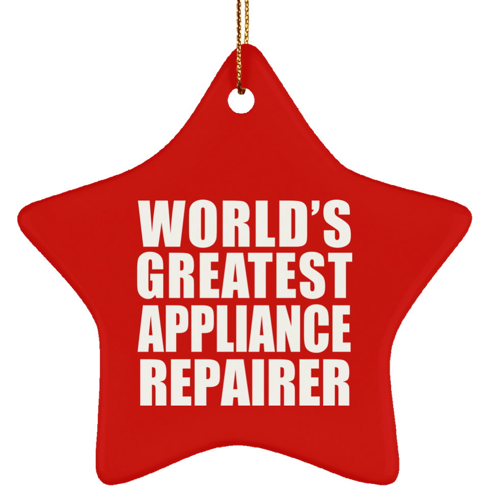 World's Greatest Appliance Repairer - Star Ornament
