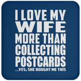 I Love My Wife More Than Collecting Postcards - Drink Coaster