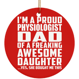 Proud Physiologist Dad Of Awesome Daughter - Circle Ornament