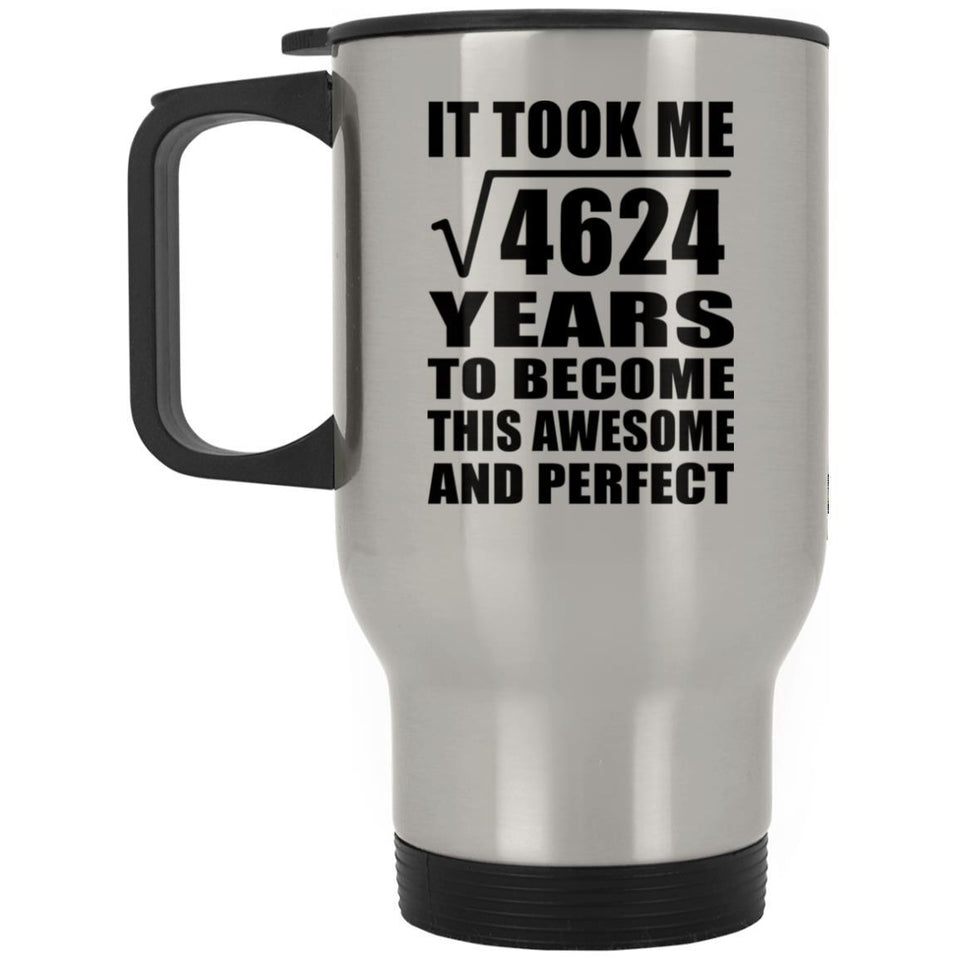 68th Birthday Took Square Root of 4624 Years To Awesome - Silver Travel Mug