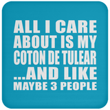 All I Care About Is My Coton De Tulear - Drink Coaster