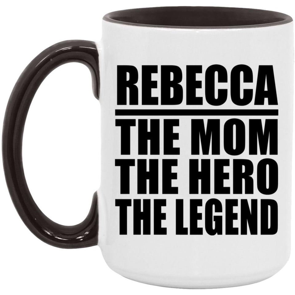 Rebecca The Mom The Hero The Legend - 15oz Accent Mug Black