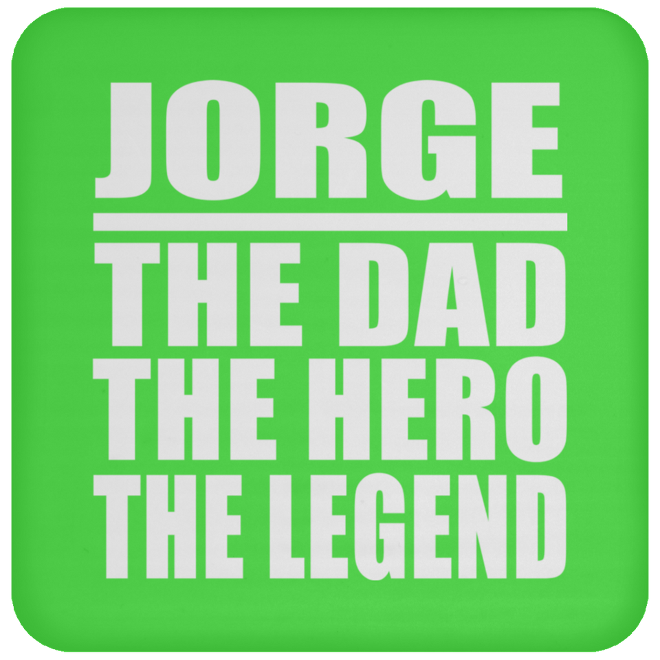 Jorge The Dad The Hero The Legend - Drink Coaster