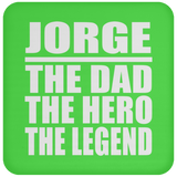 Jorge The Dad The Hero The Legend - Drink Coaster