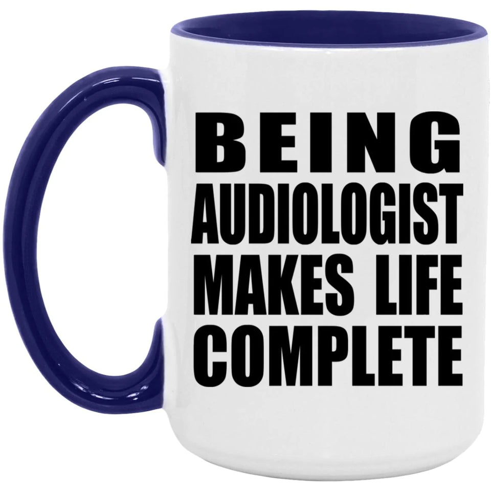 Being Audiologist Makes Life Complete - 15oz Accent Mug Purple