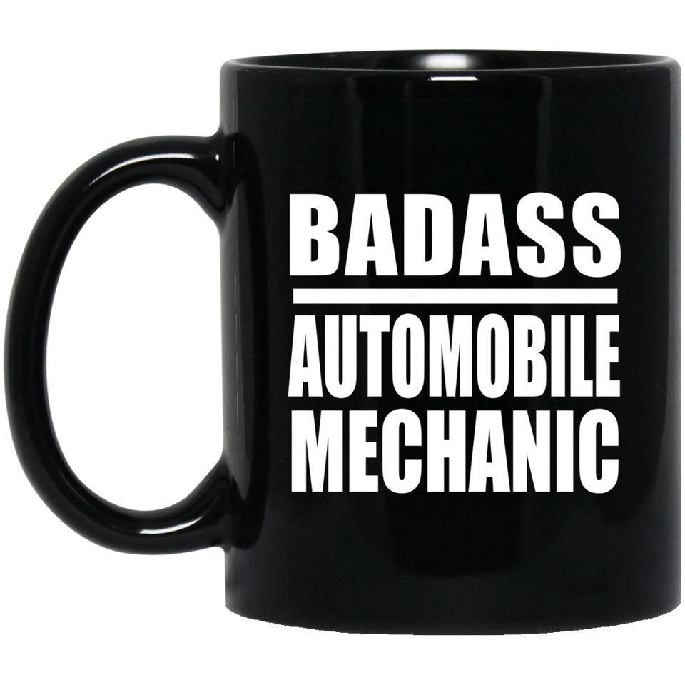 Badass Automobile Mechanic - 11oz Coffee Mug Black