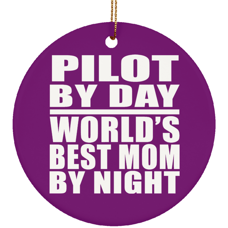 Pilot By Day World's Best Mom By Night - Circle Ornament