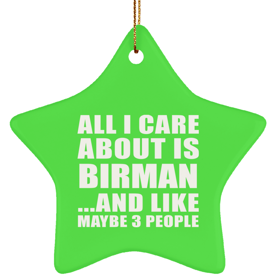 All I Care About Is Birman - Star Ornament