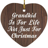 Grandkid Is For Life Not Just For Christmas - Heart Ornament D