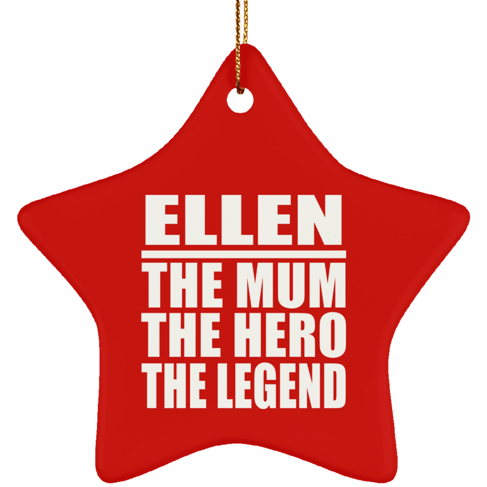 Ellen The Mum The Hero The Legend - Star Ornament