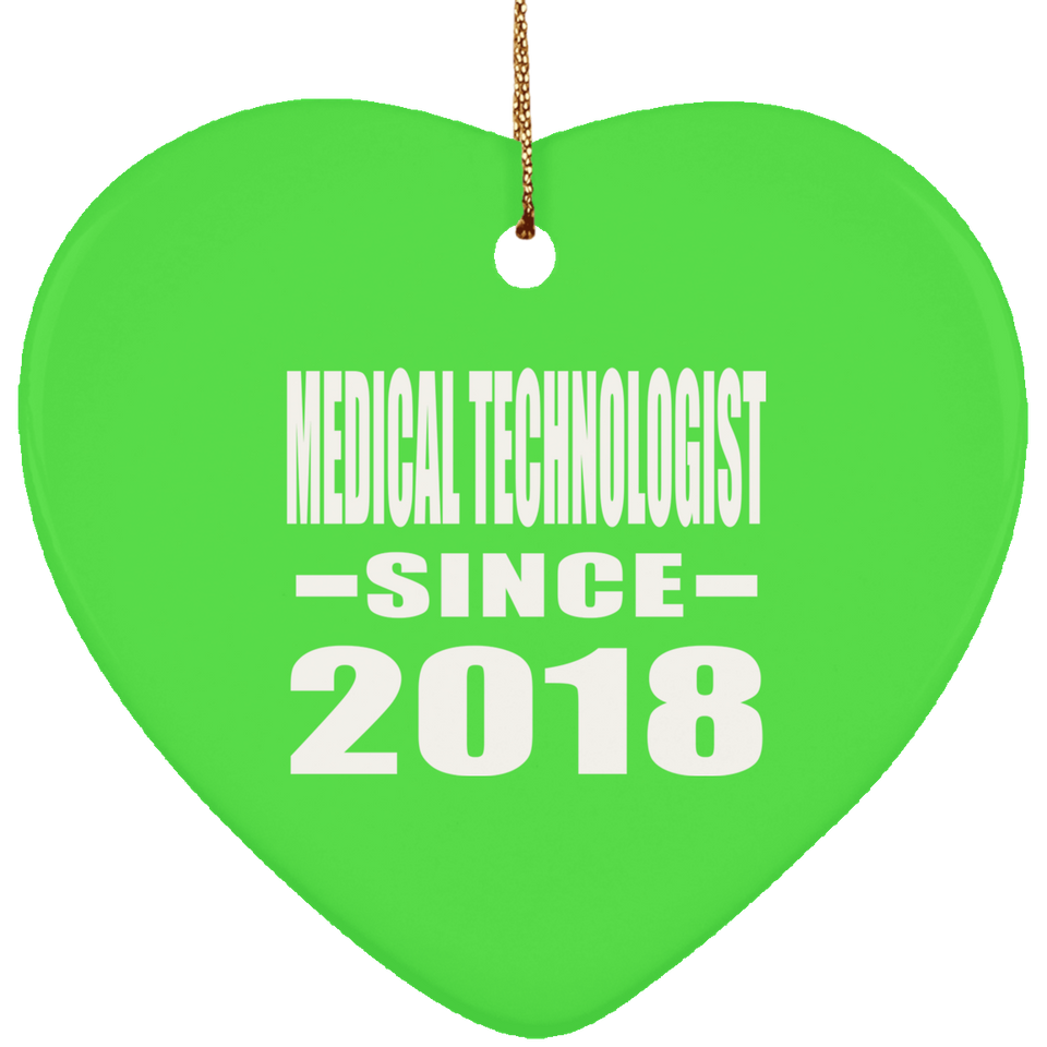 Medical Technologist Since 2018 - Heart Ornament