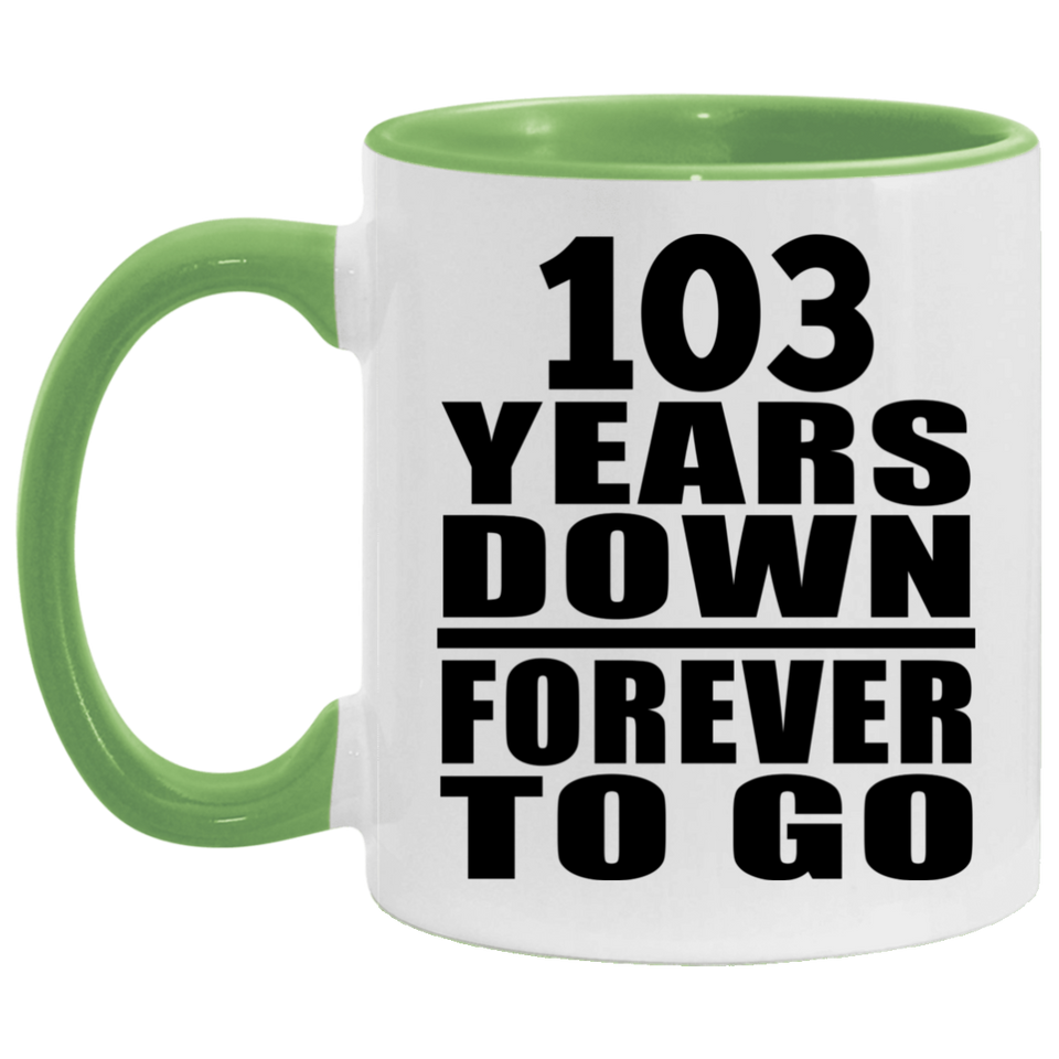 103rd Anniversary 103 Years Down Forever to Go - 11oz Accent Mug Green