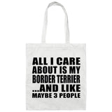 All I Care About Is My Border Terrier - Tote Bag White