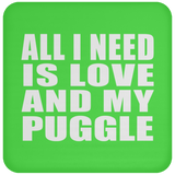 All I Need Is Love And My Puggle - Drink Coaster