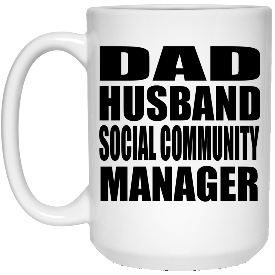 Dad Husband Social Community Manager - 15oz Coffee Mug