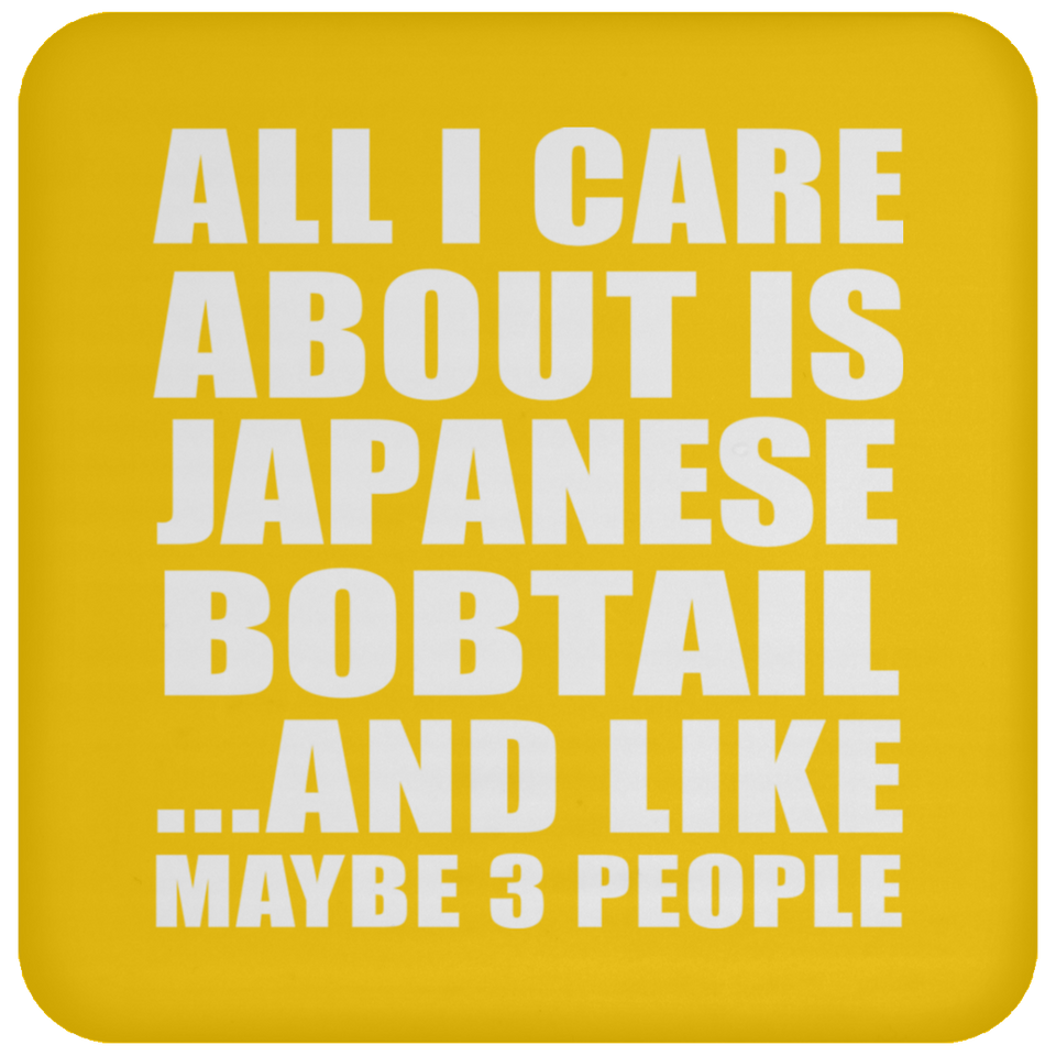 All I Care About Is Japanese Bobtail - Drink Coaster