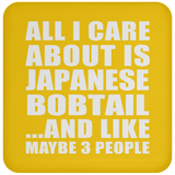 All I Care About Is Japanese Bobtail - Drink Coaster