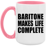 Baritone Makes Life Complete - 15oz Accent Mug Pink