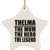 Thelma The Mum The Hero The Legend - Star Ornament